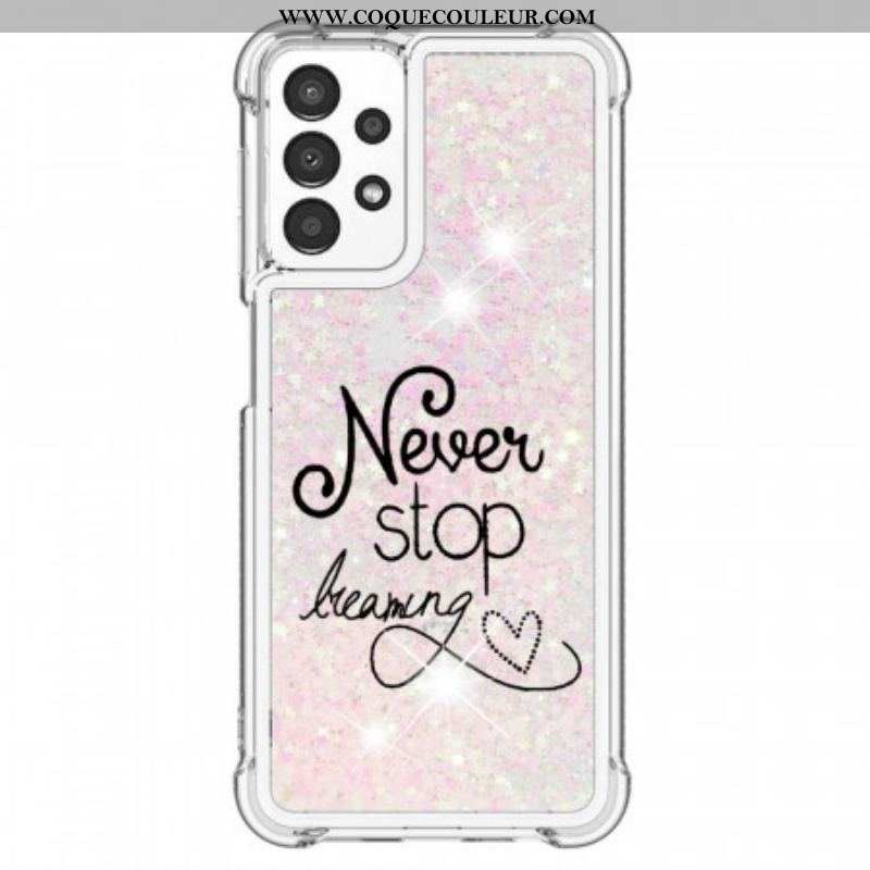 Coque Samsung Galaxy A13 Never Stop Dreaming Paillettes